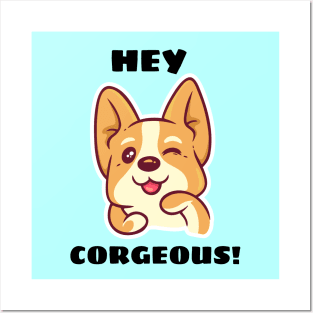 Hey Corgeous - Corgi Pun Posters and Art